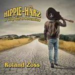 Roland Zoss: Hippie-Härz e Trip dür d Seventies: 