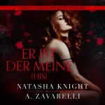 A. Zavarelli, Natasha Knight: His – Er ist der Meine (Untrennbar Verbunden Ein Dark Romance Duett 2): 