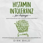 Dirk Bald: Histamin-Intoleranz für Anfänger: Lebensmittelallergie oder Histaminunverträglichkeit? inkl. Lebensmittel-/Medikamentenlisten. Ketogene Ernährung: Wenn die Ket-Grippe nicht verschwinden will