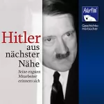 Karl Höffkes: Hitler - Aus nächster Nähe: Seine engsten Mitarbeiter erinnern sich