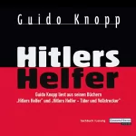 Guido Knopp: Hitlers Helfer: Hitlers Helfer / Täter und Vollstrecker
