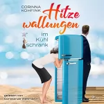 Corinna Kohfink: Hitzewallungen im Kühlschrank: Ein Liebesroman mit Herz, Humor und Tiefgang