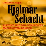 Christopher Kopper: Hjalmar Schacht: Aufstieg und Fall von Hitlers mächtigstem Bankier