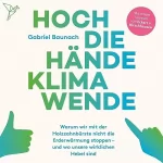 Gabriel Baunach: Hoch die Hände, Klimawende!: 