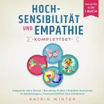 Katrin Winter: Hochsensibilität und Empathie Komplettset: Das große 4 in 1 Buch: Empathie ohne Stress | Berufung finden | Sensible Menschen in Beziehungen | Hochsensibilität neu entdecken