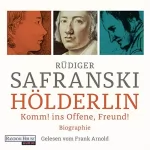 Rüdiger Safranski: Hölderlin: Komm! ins Offene, Freund! Biographie