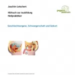 Joachim Letschert: Hörbuch zur Ausbildung für Heilpraktiker: Geschlechtsorgane, Schwangerschaft und Geburt: 