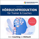 Michael Draksal: Hörbuchproduktion für Trainer und Coaches: Dein Coaching als Hörbuch