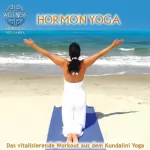Canda: Hormon Yoga: Das vitalisierende Workout aus dem Kundalini Yoga