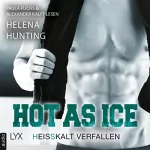 Helena Hunting, Michaela Link - Übersetzer: Hot as Ice - Heißkalt verfallen: Pucked 7