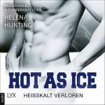 Helena Hunting: Hot as Ice - Heißkalt verloren: Pucked 5