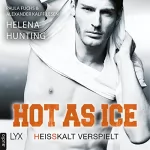Helena Hunting, Michaela Link - Übersetzer: Hot as Ice - Heißkalt verspielt: Pucked 6