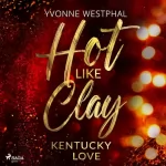 Yvonne Westphal: Hot Like Clay: Kentucky Love 1