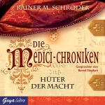 Rainer M. Schröder: Hüter der Macht: Die Medici-Chroniken 1