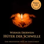 Werner Eberwein: Hüter der Schwelle: Eine Meditation über die Endlichkeit