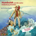 Andreas Venzke: Humboldt und die wahre Entdeckung Amerikas: Geniale Denker und Erfinder