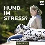 Sarah Both: Hund im Stress?: Entspannter Hund - Entspannter Alltag