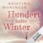 Kristina Moninger: Hundert kalte Winter: 