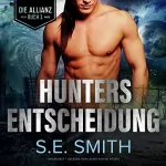 S. E. Smith: Hunters Entscheidung: The Die Allianz Series, 1