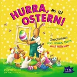 Claudia Ondracek: Hurra, es ist Ostern!: Geschichten von Hasen, Eiern und Hühnern