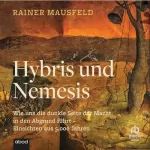 Rainer Mausfeld: Hybris und Nemesis: Wie uns die dunkle Seite der Macht in den Abgrund führt. Einsichten aus 5000 Jahren
