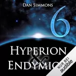 Dan Simmons: Hyperion & Endymion 6: 