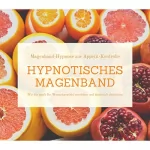 Patrick Lynen: Hypnotisches Magenband - Hypnose zur Appetit-Kontrolle: Wie Sie sanft Ihr Wunschgewicht erreichen und dauerhaft abnehmen