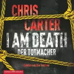 Chris Carter: I Am Death: Der Totmacher: Hunter und Garcia Thriller 7
