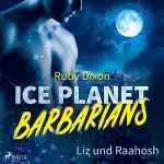 Ruby Dixon, Michaela Link - Übersetzer: Ice Planet Barbarians - Liz und Raahosh: Ice Planet Barbarians 2