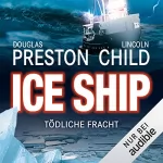 Douglas Preston, Lincoln Child: Ice Ship: Tödliche Fracht: 