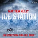 Matthew Reilly: Ice Station: Ein Scarecrow-Thriller 1