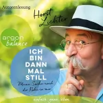Horst Lichter: Ich bin dann mal still: Meine Suche nach der Ruhe in mir