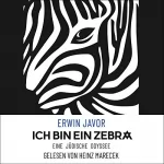Erwin Javor: Ich bin ein Zebra: Eine jüdische Odyssee