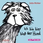 Jutta Richter: Ich bin hier bloß der Hund: 