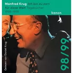 Manfred Krug: Ich bin zu zart für diese Welt: Tagebücher 1998 - 1999