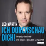 Leo Martin: Ich durchschau Dich!: Menschen lesen - Die besten Tricks des Ex-Agenten