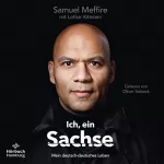 Samuel Meffire, Lothar Kittstein: Ich, ein Sachse: Mein deutsch-deutsches Leben