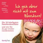 Andrea Kästle, Mathias Voelchert: Ich geh aber nicht mit zum Wandern!: Die 50 häufigsten Familienkonflikte und wie Sie da gut wieder rauskommen
