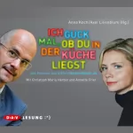 Anne Koch, Axel Lilienblum: Ich guck mal, ob du in der Küche liegst: Das Neueste aus SMSvonGesternNacht.de