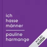 Pauline Harmange: Ich hasse Männer: 