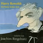 Joachim Ringelnatz: Ich hatte leider Zeit: 