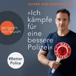 Oliver von Dobrowolski: "Ich kämpfe für eine bessere Polizei": #BetterPolice