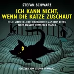 Stefan Schwarz: Ich kann nicht, wenn die Katze zuschaut: 