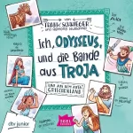 Frank Schwieger: Ich, Odysseus, und die Bande aus Troja: Live aus dem alten Griechenland