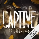 Sarah Rivens: Ich will nur dich: Captive 3