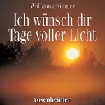 Wolfgang Küpper: Ich wünsch dir Tage voller Licht: 