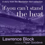 Lawrence Block: If You Can’t Stand the Heat: 