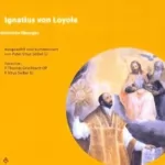 Ignatius von Loyola, Pater Vitus Seibe: Ignatius von Loyola. Geistliche Übungen: 