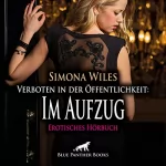 Simona Wiles: Im Aufzug. Erotische Geschichte: Verboten in der Öffentlichkeit