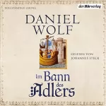 Daniel Wolf: Im Bann des Adlers: Historischer Roman - Friesen-Saga 2